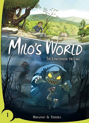 Milo's World Book 1: The Land Under the Lake - Marazano, Richard, and Ferreira, Christophe