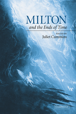 Milton and the Ends of Time - Cummins, Juliet (Editor)