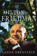 Milton Friedman: A Biography