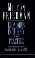 Milton Friedman: Economics in Theory and Practice