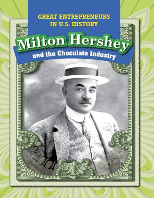 Milton Hershey and the Chocolate Industry - Kawa, Katie