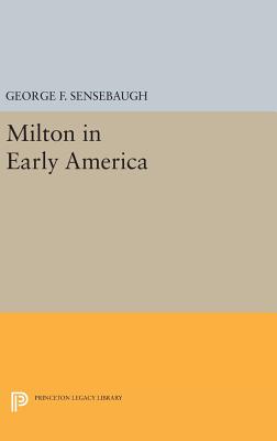 Milton in Early America - Sensebaugh, George Frank