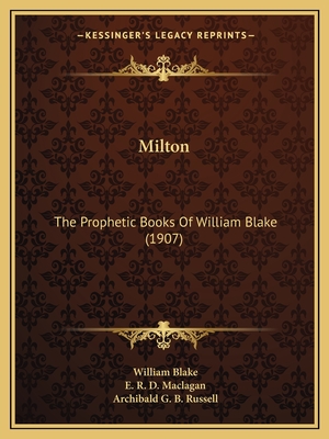 Milton: The Prophetic Books Of William Blake (1907) - Blake, William, and Maclagan, E R D (Editor), and Russell, Archibald G B (Editor)