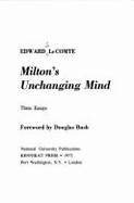 Milton's Unchanging Mind: Three Essays - Le Comte, Edward S