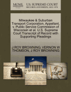Milwaukee & Suburban Transport Corporation, Appellant, V. Public Service Commission of Wisconsin et al. U.S. Supreme Court Transcript of Record with Supporting Pleadings