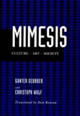 Mimesis: Culture--Art--Society - Gebauer, Gunter, and Wulf, Christoph, and Reneau, Don (Translated by)