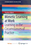 Mimetic Learning at Work: Learning in the Circumstances of Practice