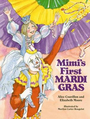 Mimi's First Mardi Gras - Couvillon, Alice, and Moore, Elizabeth