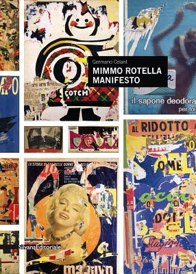 Mimmo Rotella: Manifesto - Rotella, Mimmo, and Bell, Clare (Contributions by), and Bezzola, Tobia (Editor)