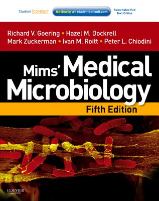 Mims' Medical Microbiology: With Student Consult Online Access - Goering, Richard, Ba, Msc, PhD, and Dockrell, Hazel, Ba, PhD, and Zuckerman, Mark, MRCP, Msc