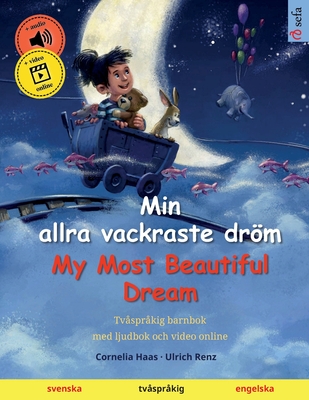 Min allra vackraste drm - My Most Beautiful Dream (svenska - engelska): Tvsprkig barnbok med ljudbok och video online - Renz, Ulrich, and Thordsen, Narona (Translated by)