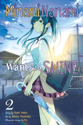 Minami Nanami Wants to Shine, Vol. 2: Volume 2 - Yaku, Yuki, and Yoshida, Bana, and Fly