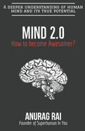 Mind 2.0: A deeper understanding of human mind and it's true potential