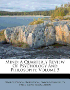 Mind: A Quarterly Review of Psychology and Philosophy, Volume 5