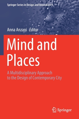 Mind and Places: A Multidisciplinary Approach to the Design of Contemporary City - Anzani, Anna (Editor)