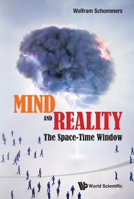 Mind and Reality: The Space-Time Window - Schommers, Wolfram