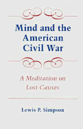 Mind and the American Civil War: A Meditation on Lost Causes