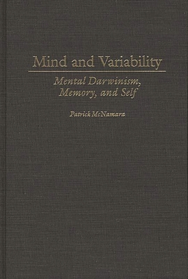 Mind and Variability: Mental Darwinism, Memory, and Self - McNamara, Patrick