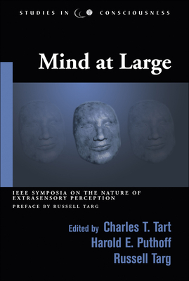 Mind at Large: IEEE Symposia on the Nature of Extrasensory Perception - Tart, Charles T (Editor), and Targ, Russell (Editor), and Puthoff, Harold E (Editor)