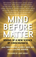 Mind Before Matter: Visions of a New Science of Consciousness
