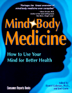 Mind Body Medicine - Goleman, Daniel P, Ph.D., and Gurin, Joel