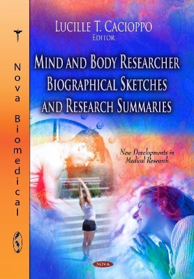 Mind & Body Researcher Biographical Sketches & Research Summaries - Cacioppo, Lucille T (Editor)