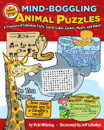 Mind-Boggling Animal Puzzles: A Treasury of Fabulous Facts, Secret Codes, Games, Mazes, and More!