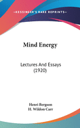 Mind Energy: Lectures And Essays (1920)