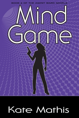 Mind Game: Book 6 of the Agent Ward Novels - Mathis, Kate