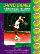 Mind Games: Mental Fitness for Tennis - Whitmore, Jason, and Whitmore, John, Sir, and Gallwey, Tim (Foreword by)