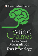 Mind Games: The Dual Facets of Manipulation and Dark Psychology