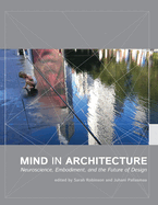Mind in Architecture: Neuroscience, Embodiment, and the Future of Design
