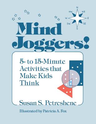 Mind Joggers!: 5- To 15- Minute Activities That Make Kids Think - Petreshene, Susan S