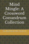 Mind Mingle: A Crossword Conundrum Collection