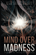 Mind Over Madness: Strategies for Thriving Amidst Chaos