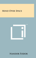 Mind Over Space