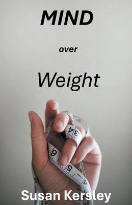 Mind Over Weight - Kersley, Susan