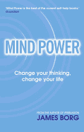 Mind Power: Change Your Thinking, Change Your Life