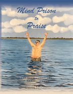 Mind Prison to Praise: Bask in Victories with Christ