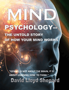 MIND Psychology: The Untold Story of How Your Mind Works