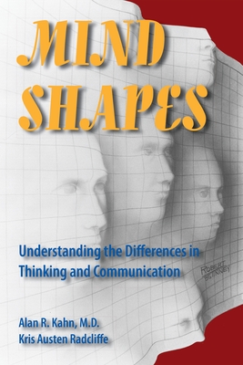 Mind Shapes: Understanding the Differences in Thinking and Communication - Kahn, Alan R, and Radcliff, Kris Austen