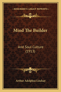 Mind the Builder: And Soul Culture (1913)