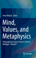 Mind, Values, and Metaphysics: Philosophical Essays in Honor of Kevin Mulligan - Volume 2