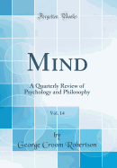 Mind, Vol. 14: A Quarterly Review of Psychology and Philosophy (Classic Reprint)