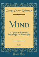 Mind, Vol. 3: A Quarterly Review of Psychology and Philosophy (Classic Reprint)