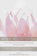 Mind Whispering: A New Map to Freedom from Self-Defeating Emotional Habits