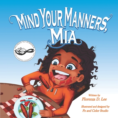 Mind Your Manners, Mia: A Book on Manners - Thompson, Odette (Editor), and Lee, Florenza Denise