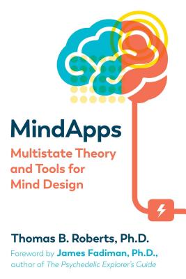Mindapps: Multistate Theory and Tools for Mind Design - Roberts, Thomas B, and Fadiman, James (Foreword by)