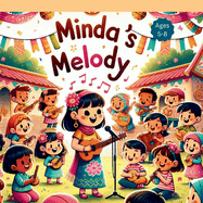 Minda's Melody: Cultural diversity, acceptance, and the power of music to navigate the challenges of fitting in at a new school.