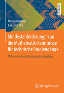 Mindestanforderungen an Die Mathematik-Kenntnisse F?r Technische Studieng?nge: Mit Anwendungsbezogenen Aufgaben